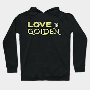 LOVE IS GOLDEN Hoodie